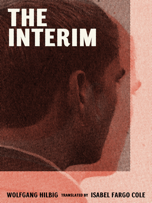 Title details for The Interim by Wolfgang Hilbig - Available